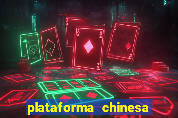 plataforma chinesa do jogo do tigrinho